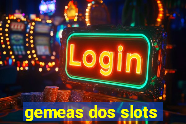 gemeas dos slots